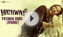 Patakha Guddi Full Song Official Youtube Movie- Highway